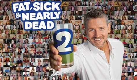 About Fat, Sick & Nearly Dead 2 .